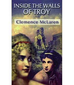 Inside the Walls of Troy: A Novel of the Women Who Lived the Trojan War