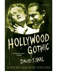 Hollywood Gothic: The Tangled Web of Dracula from Novel to Stage and Screen