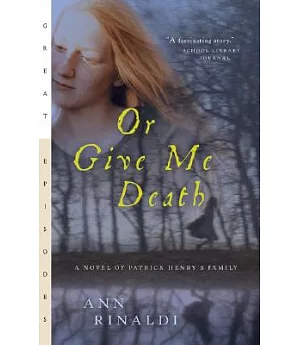 Or Give Me Death: A Novel Of Patrick Henry’s Family
