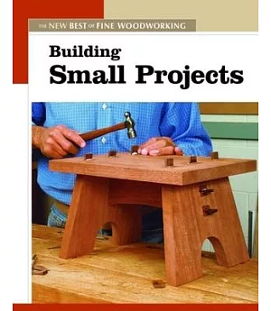 Building Small Projects: The New Best of Fine Woodworking