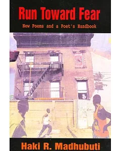 Run Toward Fear: New Poems and a Poet’s Handbook