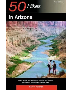 50 Hikes In Arizona: Walks, Hikes, And Backpacks Through Sky Islands And Deserts In The Grand Canyon State
