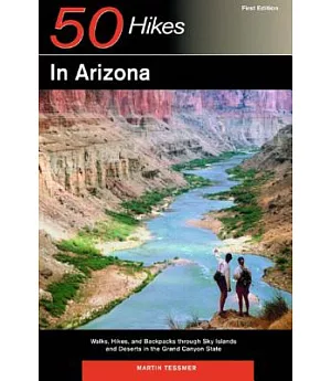 50 Hikes In Arizona: Walks, Hikes, And Backpacks Through Sky Islands And Deserts In The Grand Canyon State