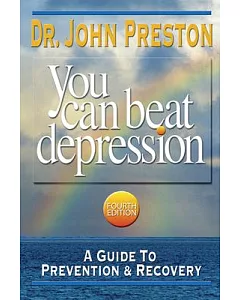 You Can Beat Depression: A Guide To Prevention & Recovery
