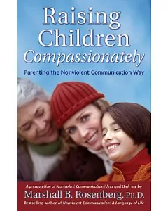 Raising Children Compassionately: Parenting The Nonviolent Communication Way
