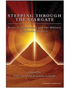 Stepping Through The Stargate: Science, Archaeology And The Military In Stargate Sg1
