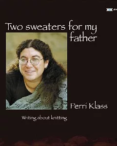 Two Sweaters For My Father: Writing about knitting