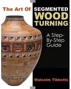 The Art Of Segmented Woodturning: A Step-by-Step Guide