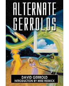Alternate gerrolds: An Assortment of Fictitious Lives