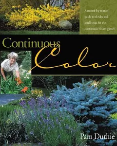 Continuous Color: A Month-by-month Guide To Shrubs And Small Trees For The Continuous Bloom Garden