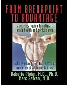 From Breakpoint To Advantage: A Practical Guide To Optimal Tennis Health And Performance