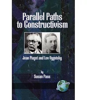 Parallel Paths To Constructivism: Jean Piaget And Lev Vygotsky