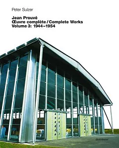 Jean Prouve Oeuvre Complete/Complete Works, 1944-1954