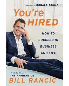 You’re Hired: How to Succeed in Business and Life : From the Winner of The Apprentice