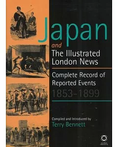 Japan and The Iillustrated London News: complete Record of Reported Events 1853 - 1899