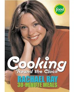 Cooking ’Round the Clock: Rachael Ray 30-Minute Meals