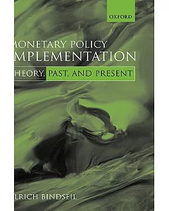 Monetary Policy Implementation: Theory, Past, And Present