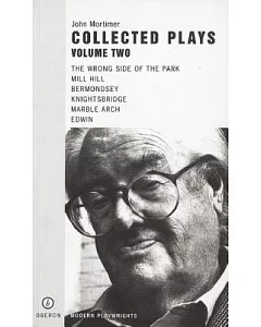 Collected Plays: The Wrong Side of the Park, Mill Hill, Bermondsey, Knightsbridge, Marble Arch, Edwin