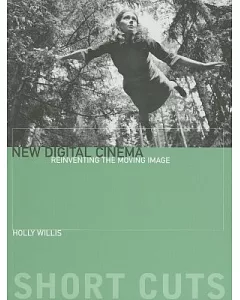 New Digital Cinema: Reinventing The Moving Image