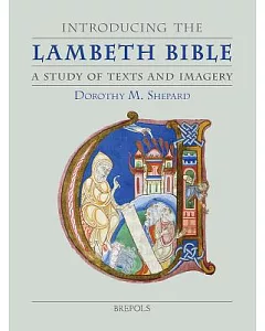 Introducing The Lambeth Bible: A Study Of Text And Imagery