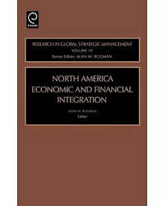 North American Economic And Financial Integration: Research In Global Strategic Management