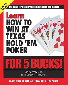 Learn How To Win At Texas Hold ’Em Poker For 5 Bucks!