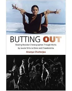 Butting Out: Reading Resistive Choreographies Through Works By Jawole Willa Jo Zollar And Chandralekha