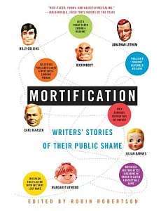 Mortification: Writers’ Stories Of Their Public Shame