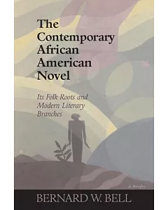 The Contemporary African American Novel: Its Folk Roots And Modern Literary Branches