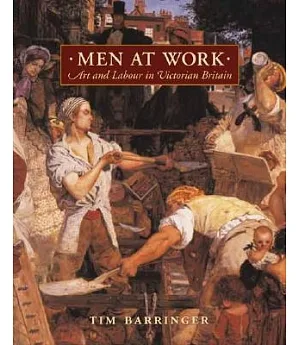 Men At Work: Art And Labour In Victorian Britain