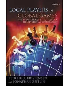 Local Players In Global Games: The Strategic Constitution Of A Multinational Corporation