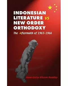 Indonesian Literature Vs. New Order Orthodoxy: The Aftermath Of 1965-1966