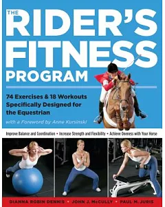 The Rider’s Fitness Program: 74 Exercises & 18 Workouts Specifically Designed for the Equestrian