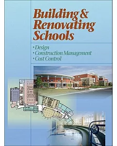 Building & Renovating Schools: Design, Construction Management, Cost Control