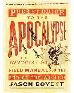 Pocket Guide To The Apocalypse: The Official Field Manual For The End Of The World