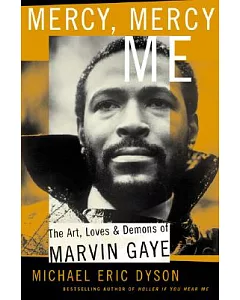Mercy, Mercy Me: The Art, Loves and Demons of Marvin Gaye