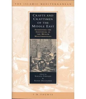 Crafts And Craftsmen Of The Middle East: Fashioning The Individual In The Muslim Mediterranean