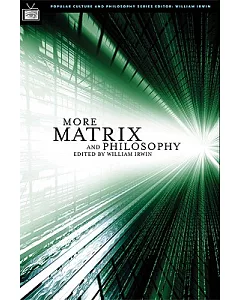 More Matrix And Philosophy: Revolutions and Reloaded DeCoded