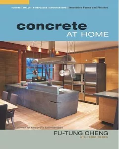 Concrete At Home: Innovative Forms And Finishes: Floors, Walls, Fireplaces, Countertops
