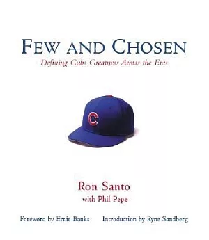 Few And Chosen: Defining Cubs Greatness Across the Eras