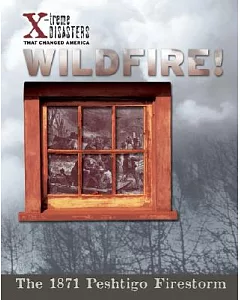 Wildfire!: The 1871 Peshtigo Firestorm