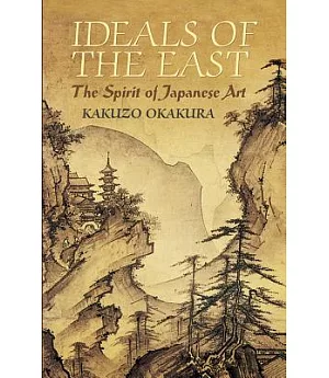 Ideals Of The East: The Spirit Of Japanese Art