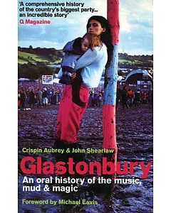 Glastonbury: An Oral History Of The Music, Mud And Magic