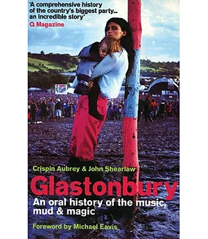 Glastonbury: An Oral History Of The Music, Mud And Magic