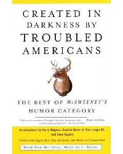 Created In Darkness By Troubled Americans: The Best Of Mcsweeney’s Humor Category