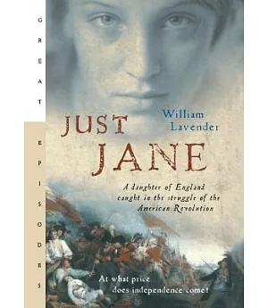 Just Jane: A Daughter Of England Caught In The Struggle Of The American Revolution