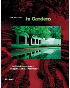 In Gardens: Profiles Of Comtemporary European Landscape Architecture