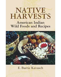 Native Harvests: American Indian Wild Foods And Recipes