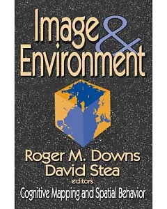 Image & Environment: Cognitive Mapping And Spatial Behavior