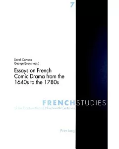 Essays On French Comic Drama From The 1640s To The 1780s